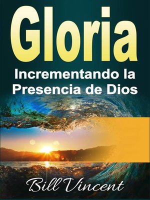 cover image of Gloria Incrementando la Presencia de Dios